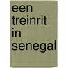 Een treinrit in Senegal by Grethe den Baron