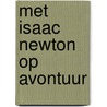 Met Isaac Newton op avontuur door Harrie Hoitz