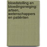 Bloedstolling en bloedingsneiging: artsen, wetenschappers en patiënten door Ton van Helvoort