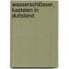 Wasserschlösser, Kastelen in Duitsland by Fred van de Biezen