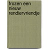 Frozen Een nieuw rendiervriendje by Unknown