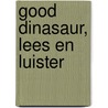 Good Dinasaur, lees en luister by Unknown