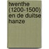 Twenthe (1200-1500) en de Duitse Hanze