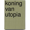 Koning van Utopia by Hans Achterhuis