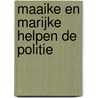 Maaike en Marijke helpen de politie door Jannie Koetsier-Schokker