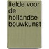 Liefde voor de Hollandse bouwkunst