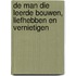 De man die leerde bouwen, liefhebben en vernietigen