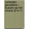 Verboden gevoelens ; Kussen op het strand (2-in-1) by Charlene Sands