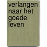 Verlangen naar het goede leven door Jos Douma