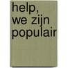 Help, we zijn populair door Onbekend