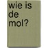 Wie is de Mol?