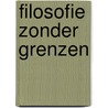 Filosofie zonder grenzen door Ulrich Libbrecht
