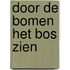 Door de bomen het bos zien