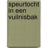 Speurtocht in een vuilnisbak door Louise Spilsbury
