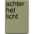 Achter het licht