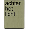 Achter het licht door Elizabeth George