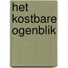 Het kostbare ogenblik door Margriet Irgang