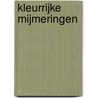 Kleurrijke mijmeringen by Heleen Verbrugge