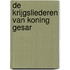 De krijgsliederen van koning Gesar