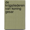 De krijgsliederen van koning Gesar door Douglas J. Penick