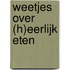 Weetjes over (h)eerlijk eten