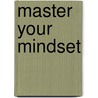 Master your mindset door Michael Pilarczyk
