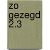 Zo gezegd 2.3 by Unknown