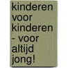 Kinderen voor Kinderen - Voor altijd jong! door Onbekend
