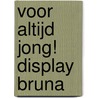 Voor altijd jong! Display Bruna by Unknown