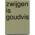 Zwijgen is goudvis