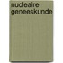 Nucleaire geneeskunde