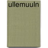 Ullemuuln door Timmy Van Assche