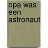 Opa was een astronaut by Jonathan Meres