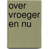 Over vroeger en nu door Martine Letterie
