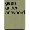 Geen ander antwoord by Frans Kuipers