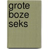 Grote boze seks door Arlene Heyman