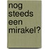 Nog steeds een mirakel?