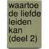 Waartoe de liefde leiden kan (deel 2)