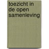 Toezicht in de open samenleving by J.G. van Erp