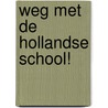 Weg met de Hollandse School! by Jan-Cees Butter