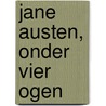 Jane Austen, onder vier ogen door Anke Werker
