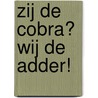 Zij de cobra? Wij de adder! door Geert-Jan Roebers
