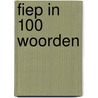 Fiep in 100 woorden door Fiep Westendorp