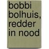 Bobbi Bolhuis, redder in nood by Kate DiCamillo