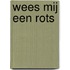 Wees mij een Rots