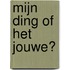 Mijn ding of het jouwe?