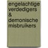 Engelachtige verdedigers & demonische misbruikers