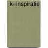 Ik=Inspiratie by Marit van Dijk-Boelhouwer