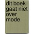 Dit boek gaat niet over mode