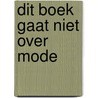 Dit boek gaat niet over mode door Merel Bem